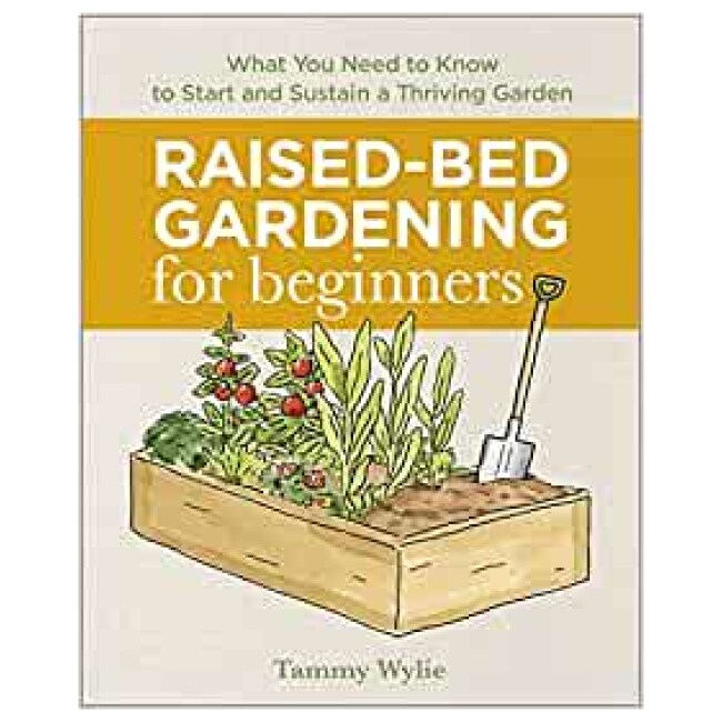 Raised Bed Gardening for Beginners: Everything You Need to Know to Start and Sustain a Thriving Garden