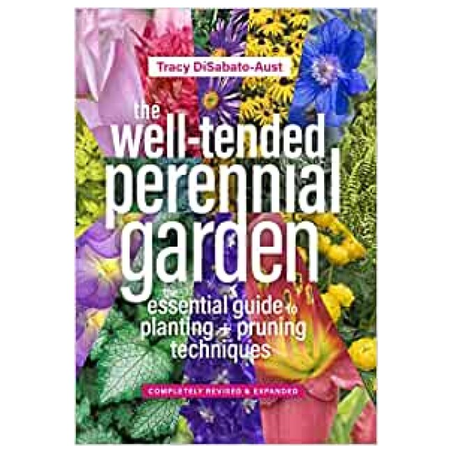 The Well-Tended Perennial Garden: The Essential Guide to Planting and Pruning Techniques, Third Edition