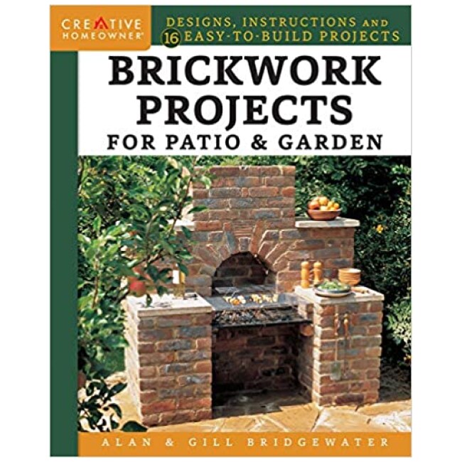 Brickwork Projects for Patio & Garden: Designs, Instructions and 16 Easy-to-Build Projects (Creative Homeowner) Step-by-Step for a Brick Path