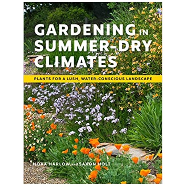 Gardening in Summer-Dry Climates: Plants for a Lush, Water-Conscious Landscape