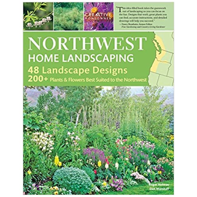 Northwest Home Landscaping, 3rd Edition: Including Western British Columbia (Creative Homeowner) 48 Designs with Over 200 Plants & Flowers Best..