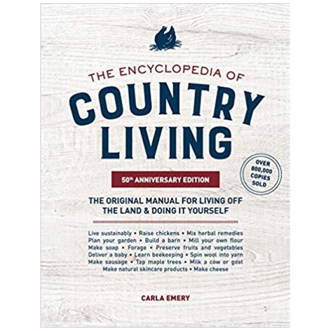 The Encyclopedia of Country Living, 50th Anniversary Edition: The Original Manual for Living off the Land & Doing It Yourself