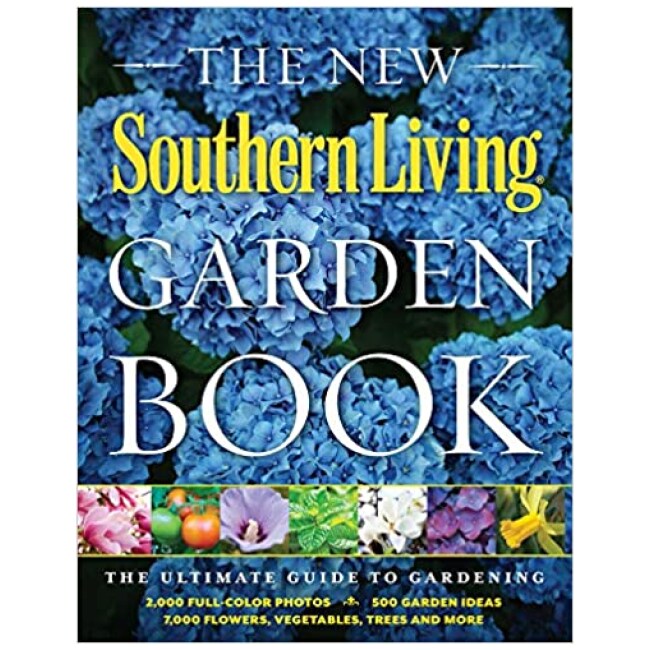 The New Southern Living Garden Book: The Ultimate Guide to Gardening (Southern Living (Paperback Oxmoor))