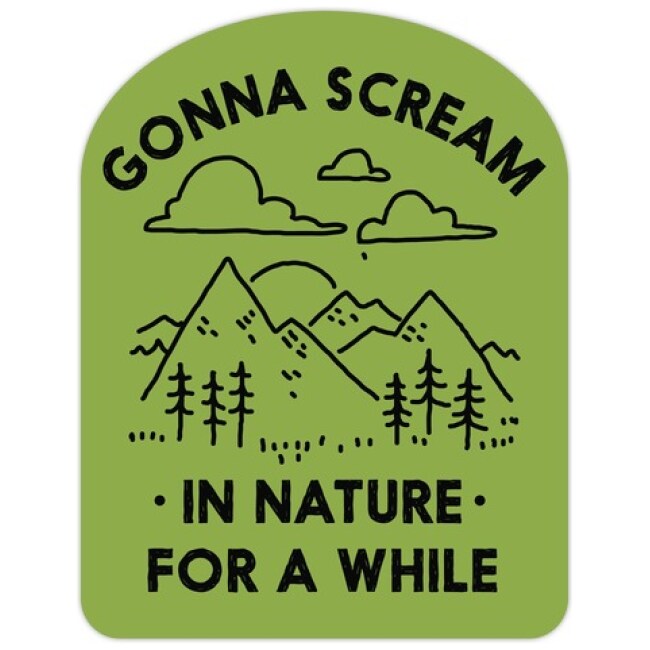 GONNA SCREAM IN NATURE FOR A WHILE DIE CUT STICKER