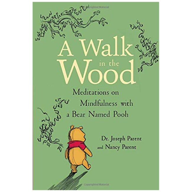 A Walk in the Wood: Meditations on Mindfulness with a Bear Named Pooh